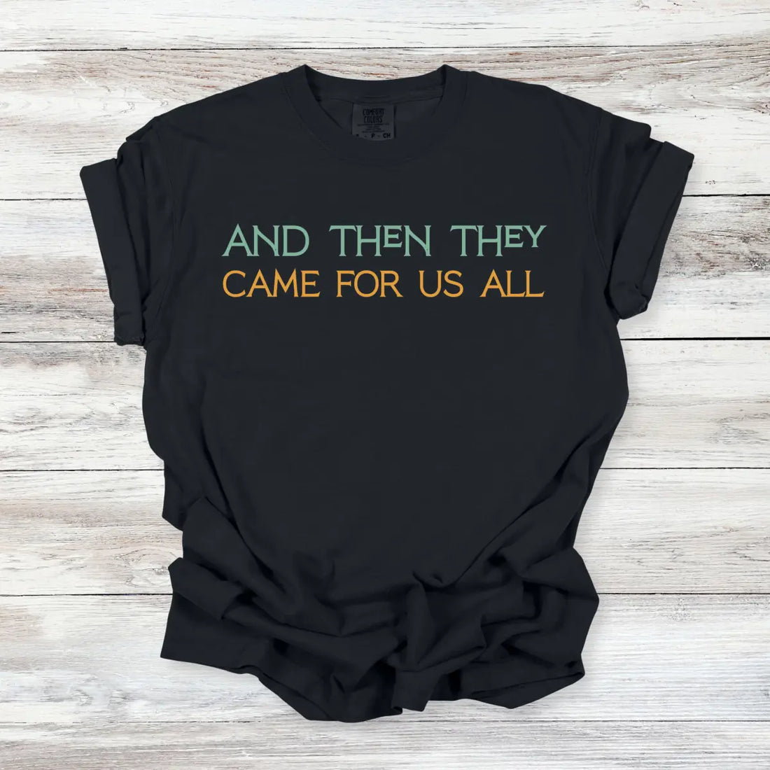 And Then They Came For Us All T-Shirt, Anti-Fascist Resistance Solidarity Tee