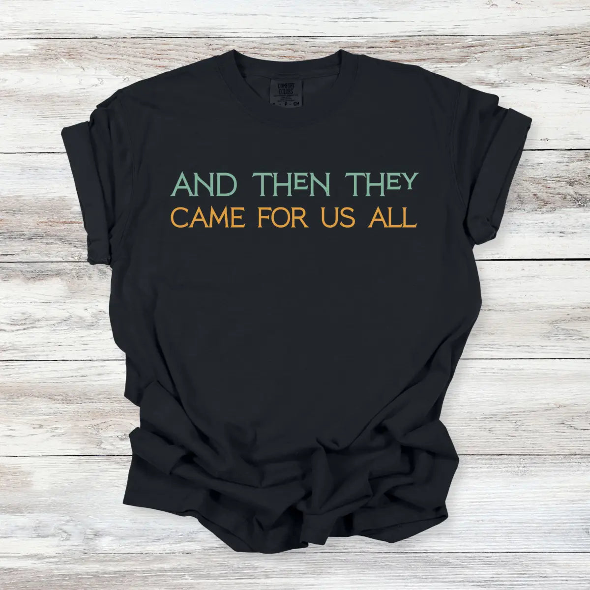 And Then They Came For Us All T-Shirt, Anti-Fascist Resistance Solidarity Tee