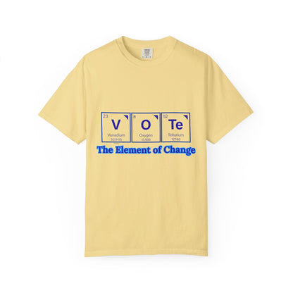 Vote Element of Change T-Shirt — Political Voting Awareness Tee
