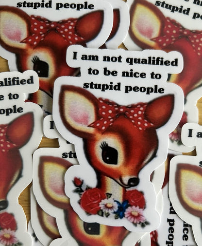 "I Am Not Qualified To Be Nice... "