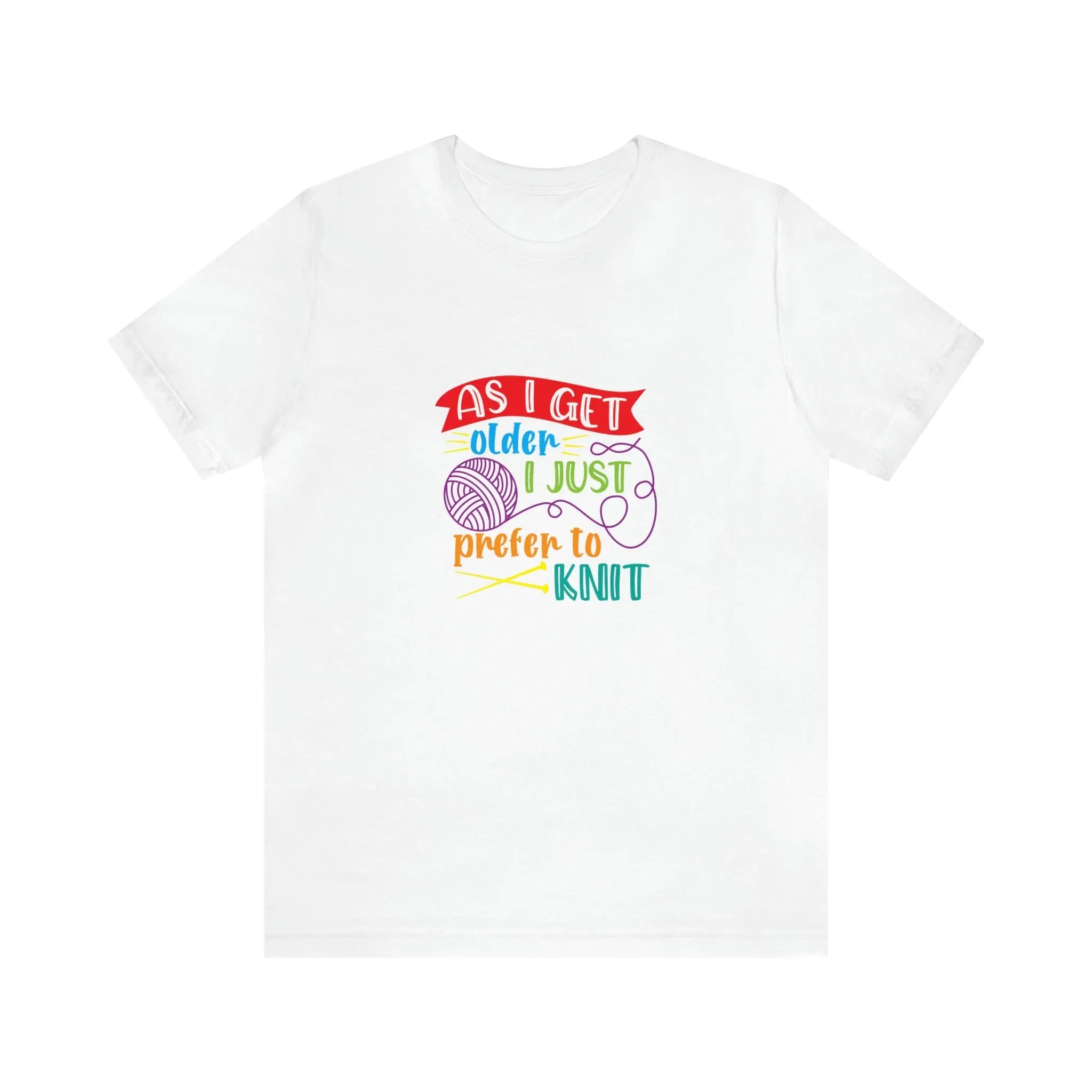 As I Get Older I Prefer To Knit T-Shirt