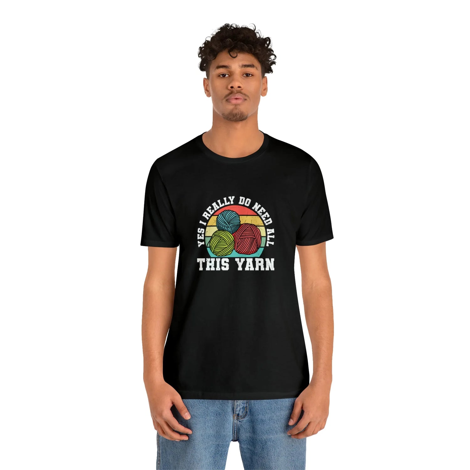 Yes I Really Do Need All This Yarn T-Shirt