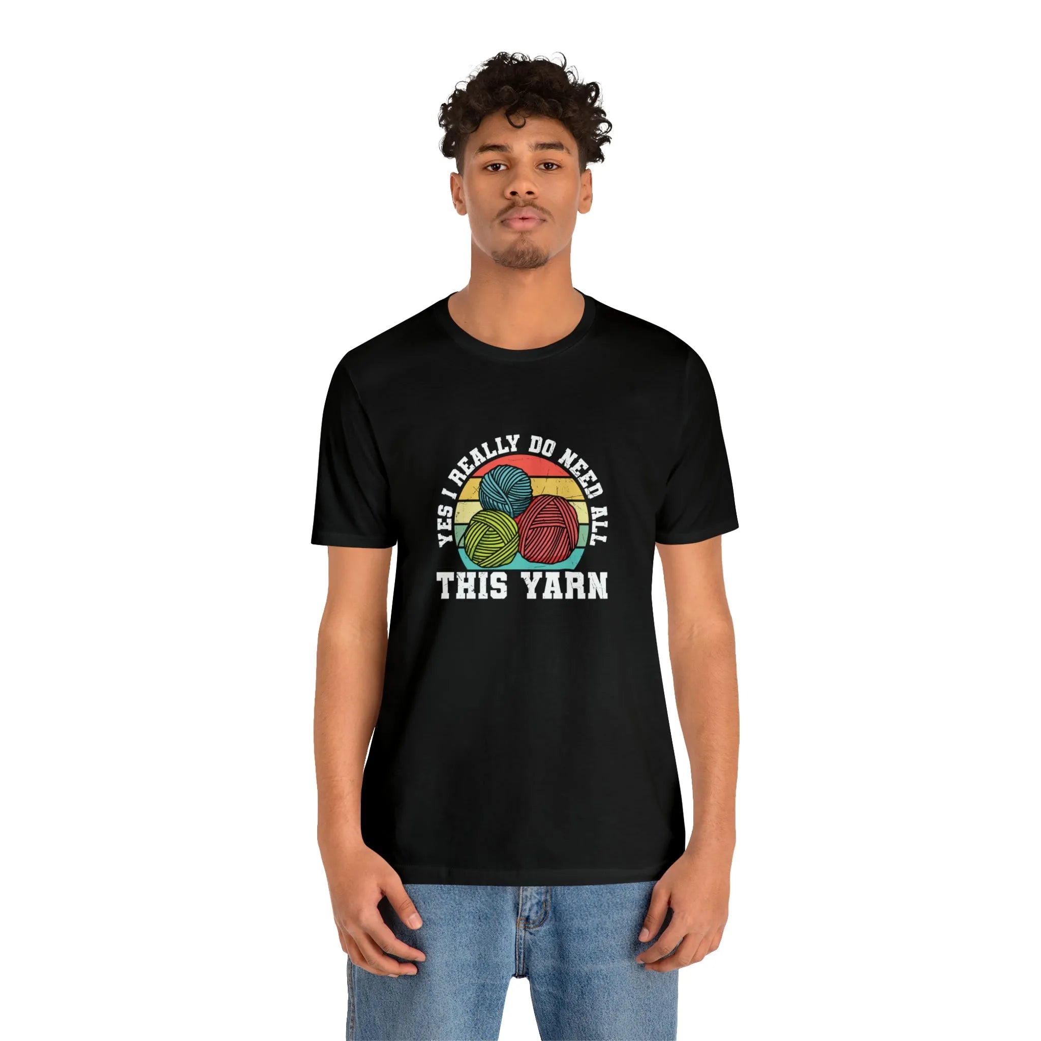Yes I Really Do Need All This Yarn T-Shirt