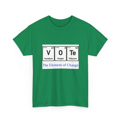 Vote T-Shirt – "The Element of Change" Periodic Table Design