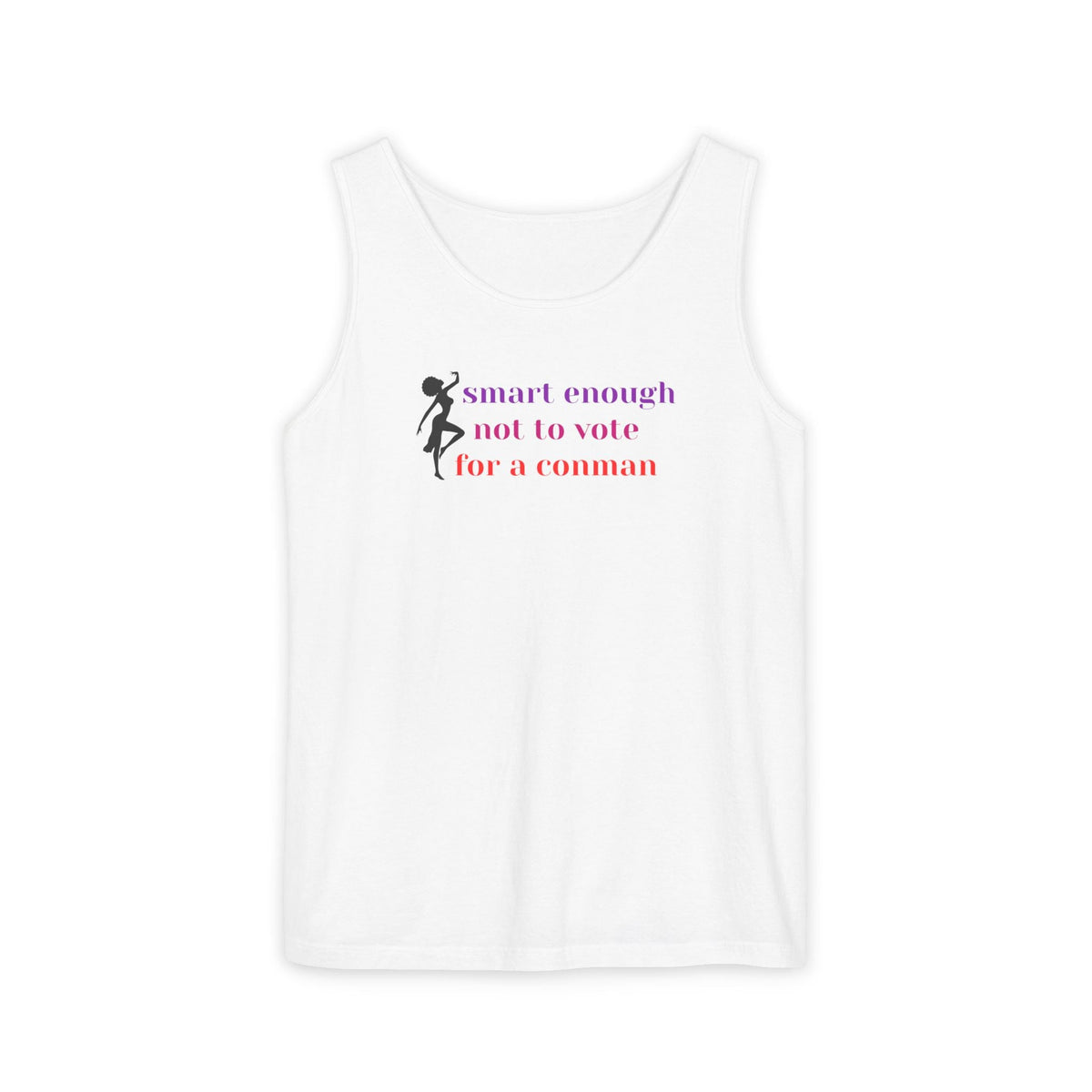 "Smart enough not to vote for a conman" (black woman) on Unisex Garment-Dyed Tank Top