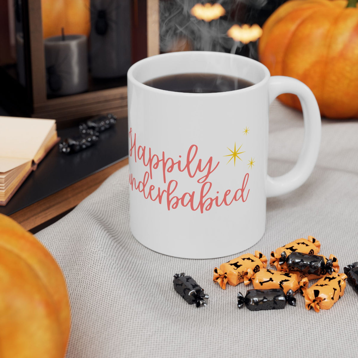 "Happily underbabied" on Ceramic Mug, (11oz, 15oz)