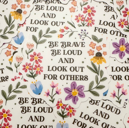 Hilarious Humanitarian - Be Brave Be Loud And Look Out For Others Sticker