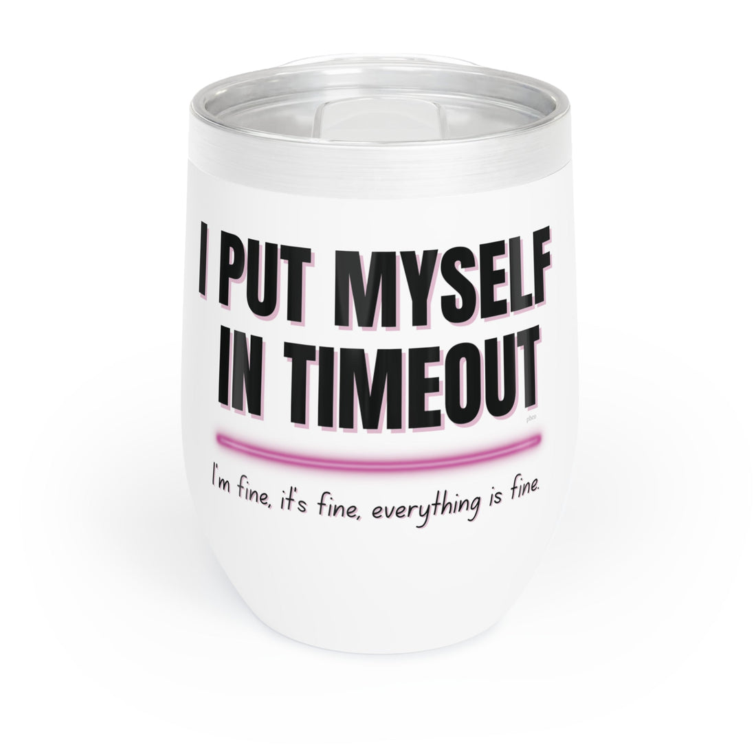 I Put Myself in Timeout Insulated Wine Tumbler