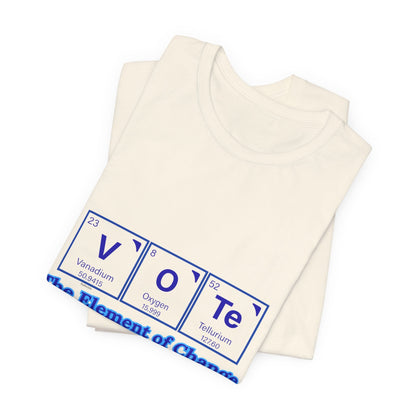 Vote T-Shirt — The Element of Change Graphic Tee (Civic Engagement, Election Apparel)
