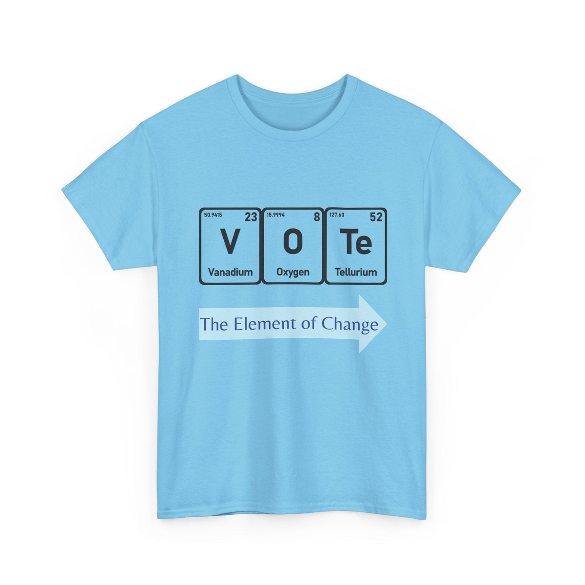 Vote T-Shirt – "The Element of Change" Periodic Table Design