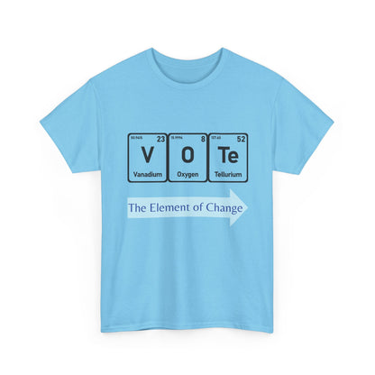 Vote T-Shirt – "The Element of Change" Periodic Table Design