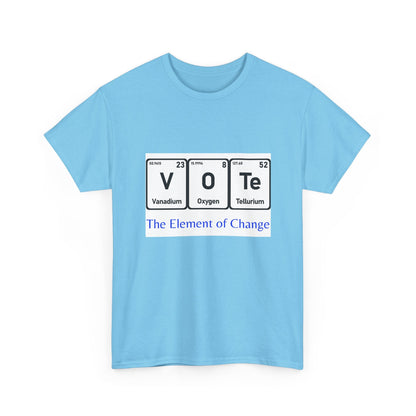 Vote T-Shirt – "The Element of Change" Periodic Table Design