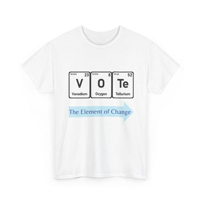 Vote T-Shirt – "The Element of Change" Periodic Table Design