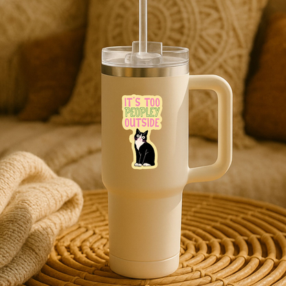 It’s Too Peopley Outside Cat Sticker | Funny Introvert Vinyl Sticker