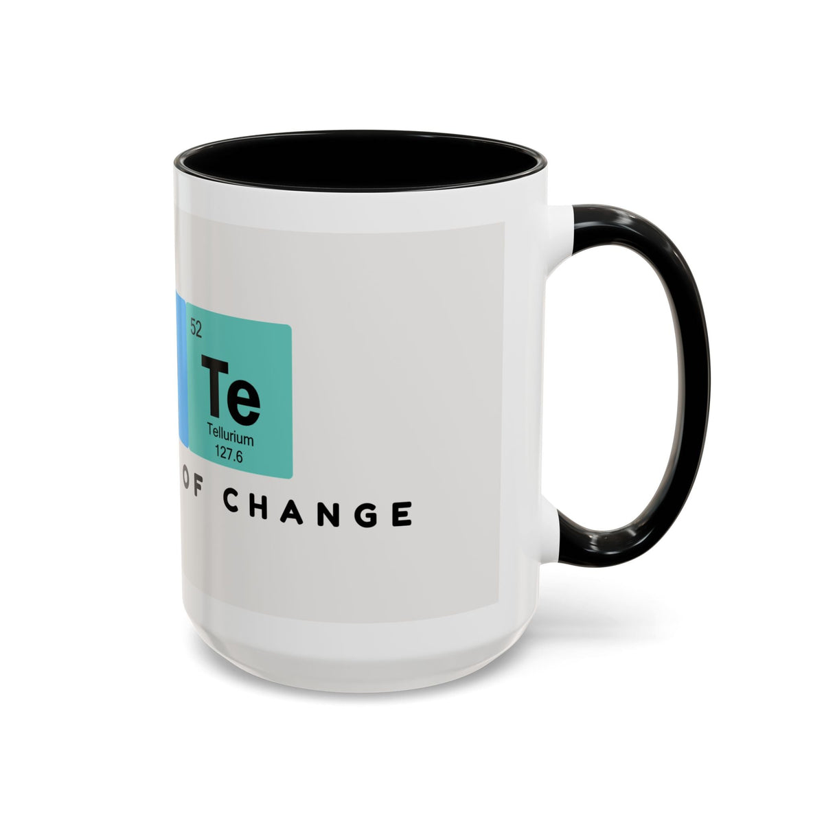 Element of Change Coffee Mug — Science Periodic Table  (11/15oz)