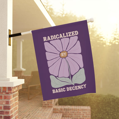 Radicalized by Basic Decency Garden Flag