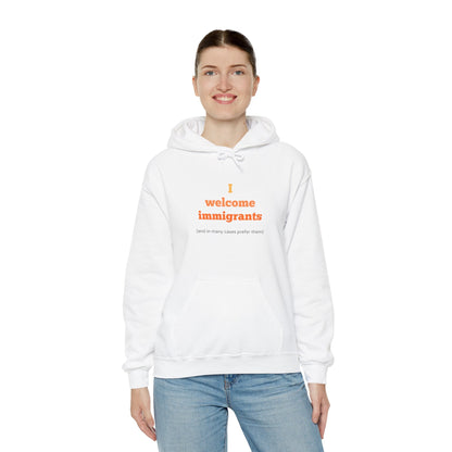 "I welcome immigrants (and in many cases prefer them)" on Unisex Heavy Blend™ Hooded Sweatshirt