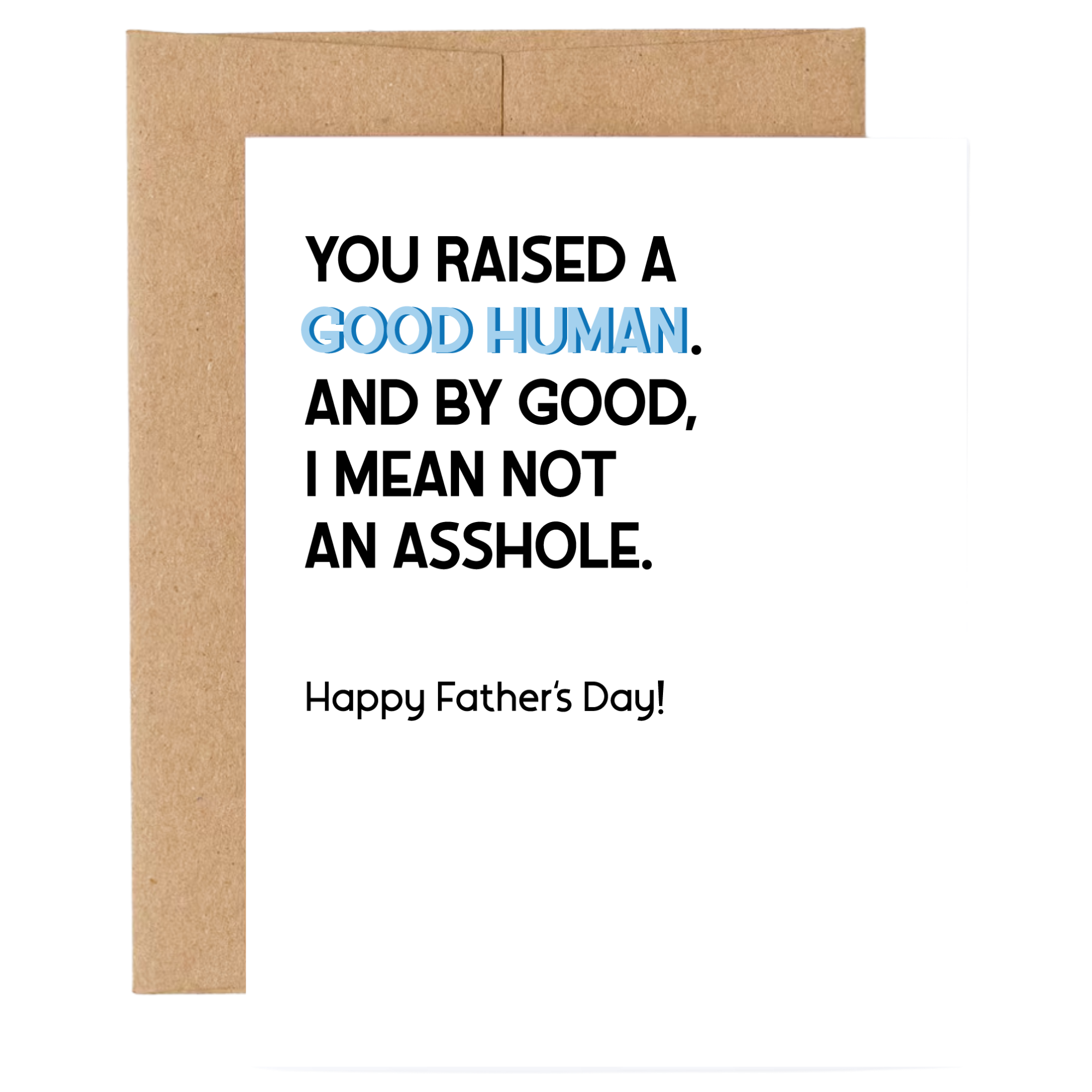 You Raised a Good Human Father&