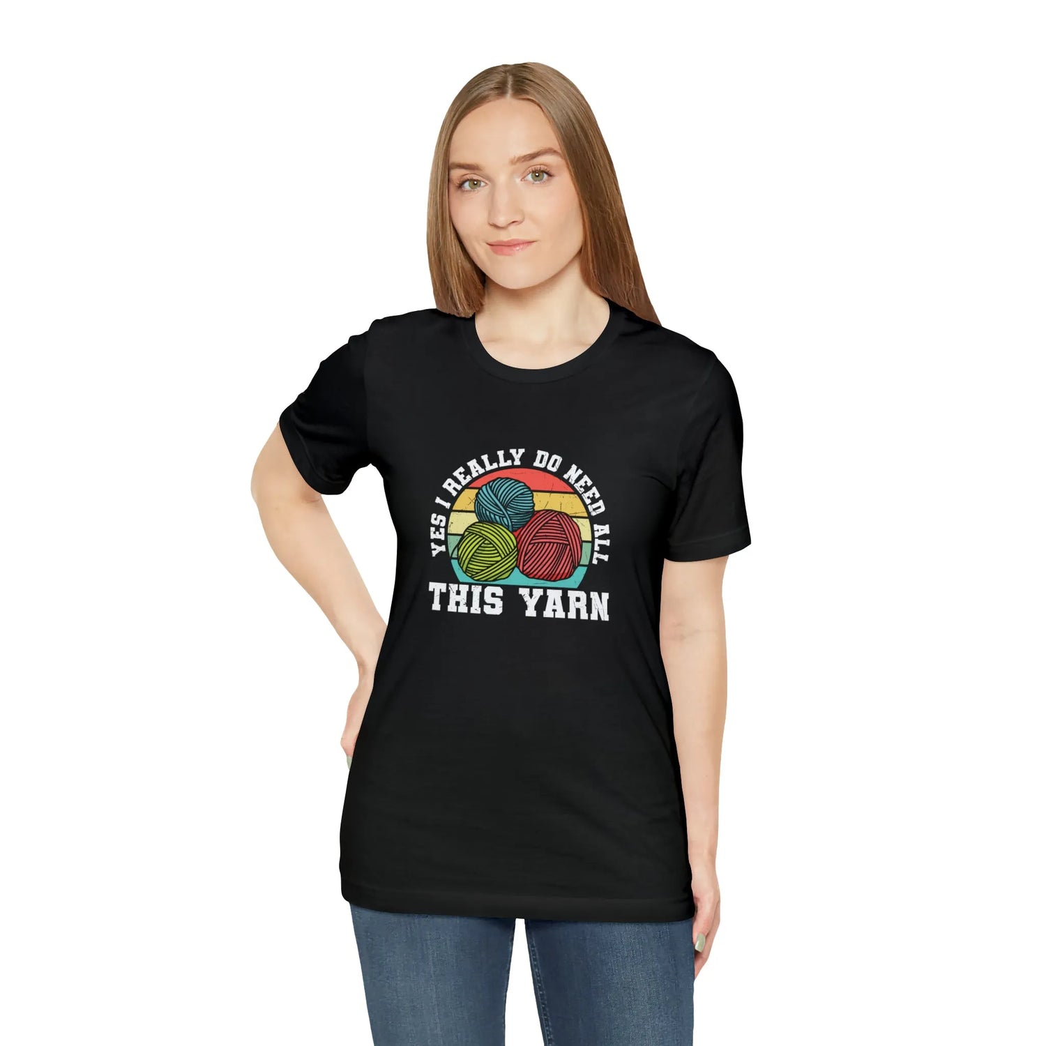 Yes I Really Do Need All This Yarn T-Shirt