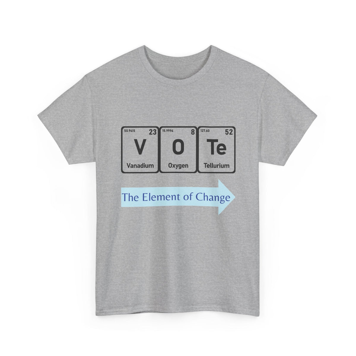 Vote T-Shirt – "The Element of Change" Periodic Table Design