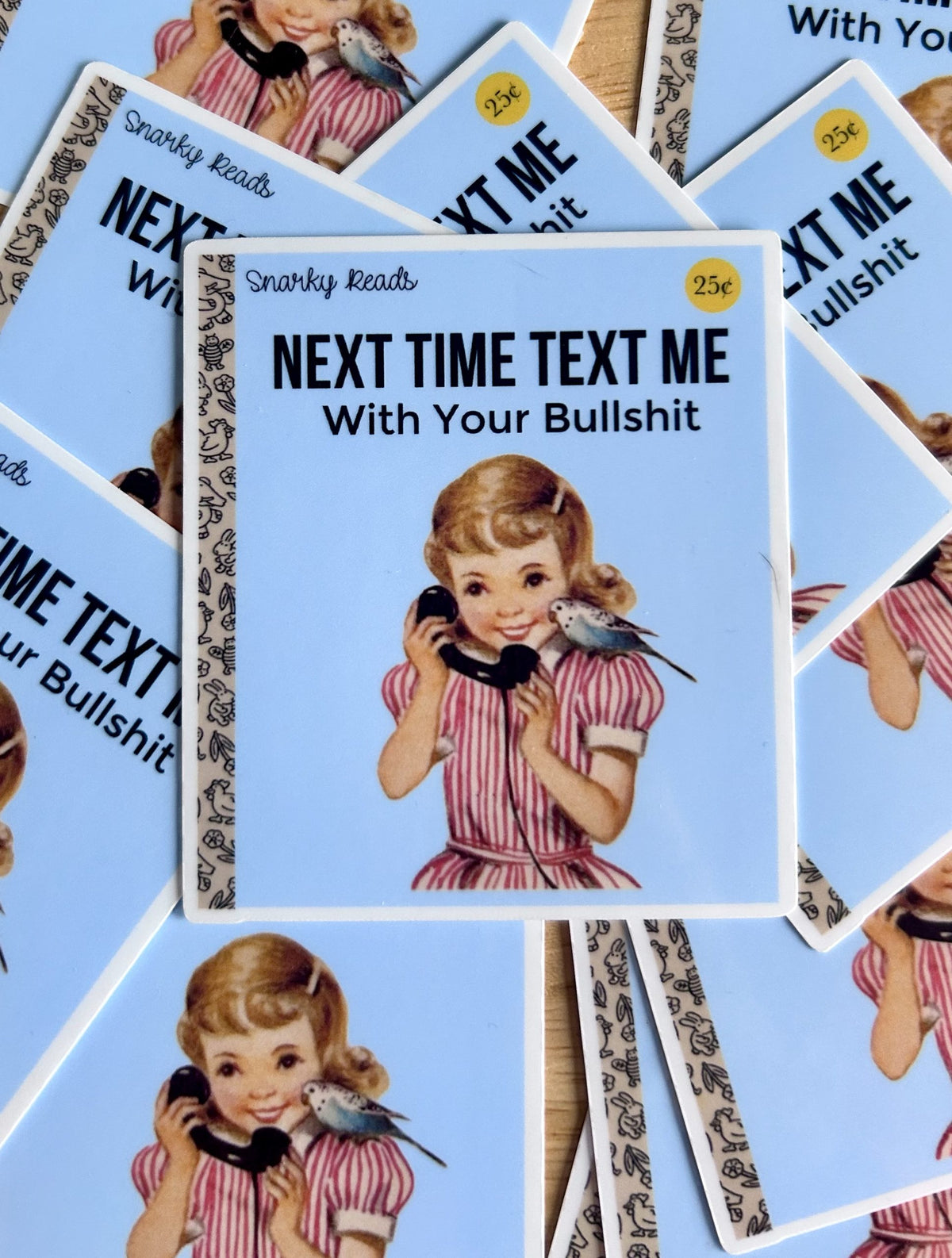 Snarky Reads "Next Time Text Me With Your Bullshit"