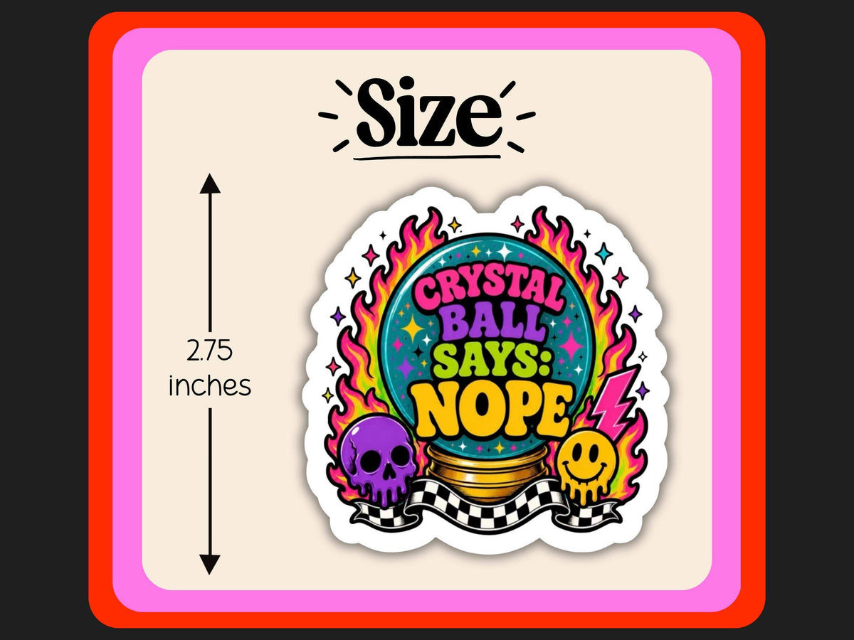 Crystal Ball Says Nope Sticker | Colorful Witchy Vinyl Sticker