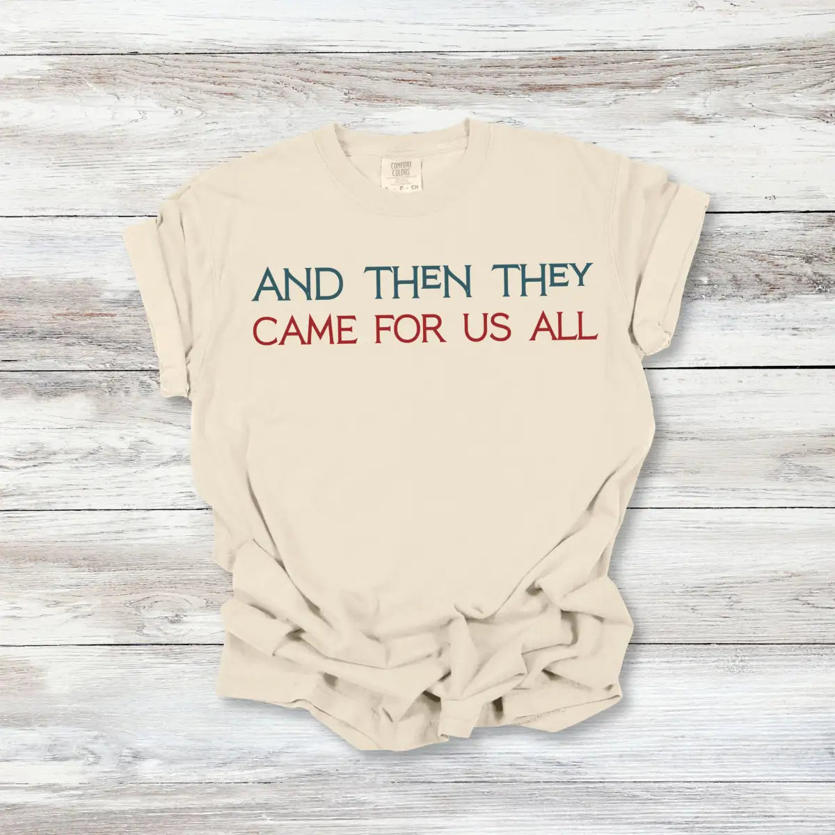 And Then They Came For Us All T-Shirt, Anti-Fascist Resistance Solidarity Tee