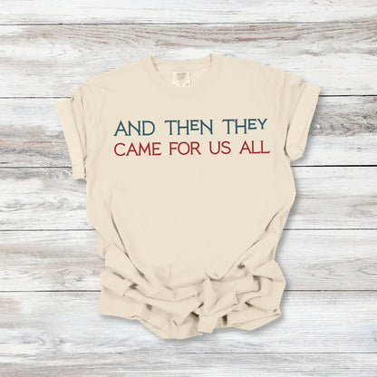 And Then They Came For Us All T-Shirt, Anti-Fascist Resistance Solidarity Tee