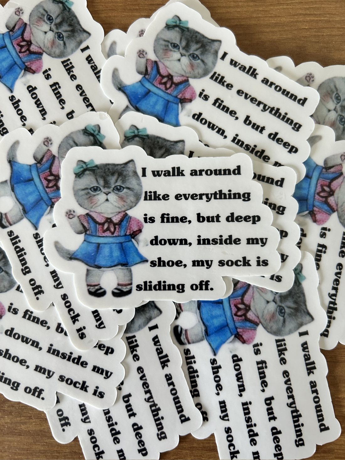 I walk around like everything is fine, but deep down, inside my shoe, my sock is sliding off"