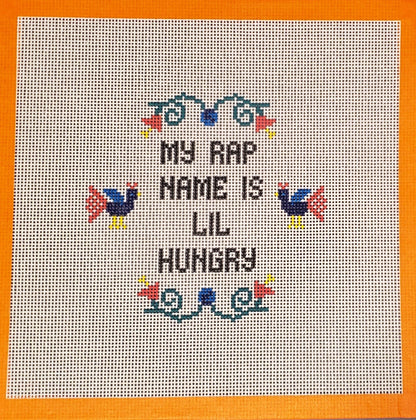 Funny Needlepoint canvas My Rap Name is Lil Hungry hand painted