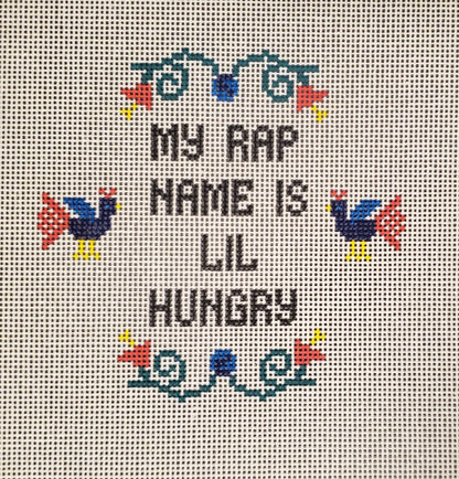 Funny Needlepoint canvas My Rap Name is Lil Hungry hand painted
