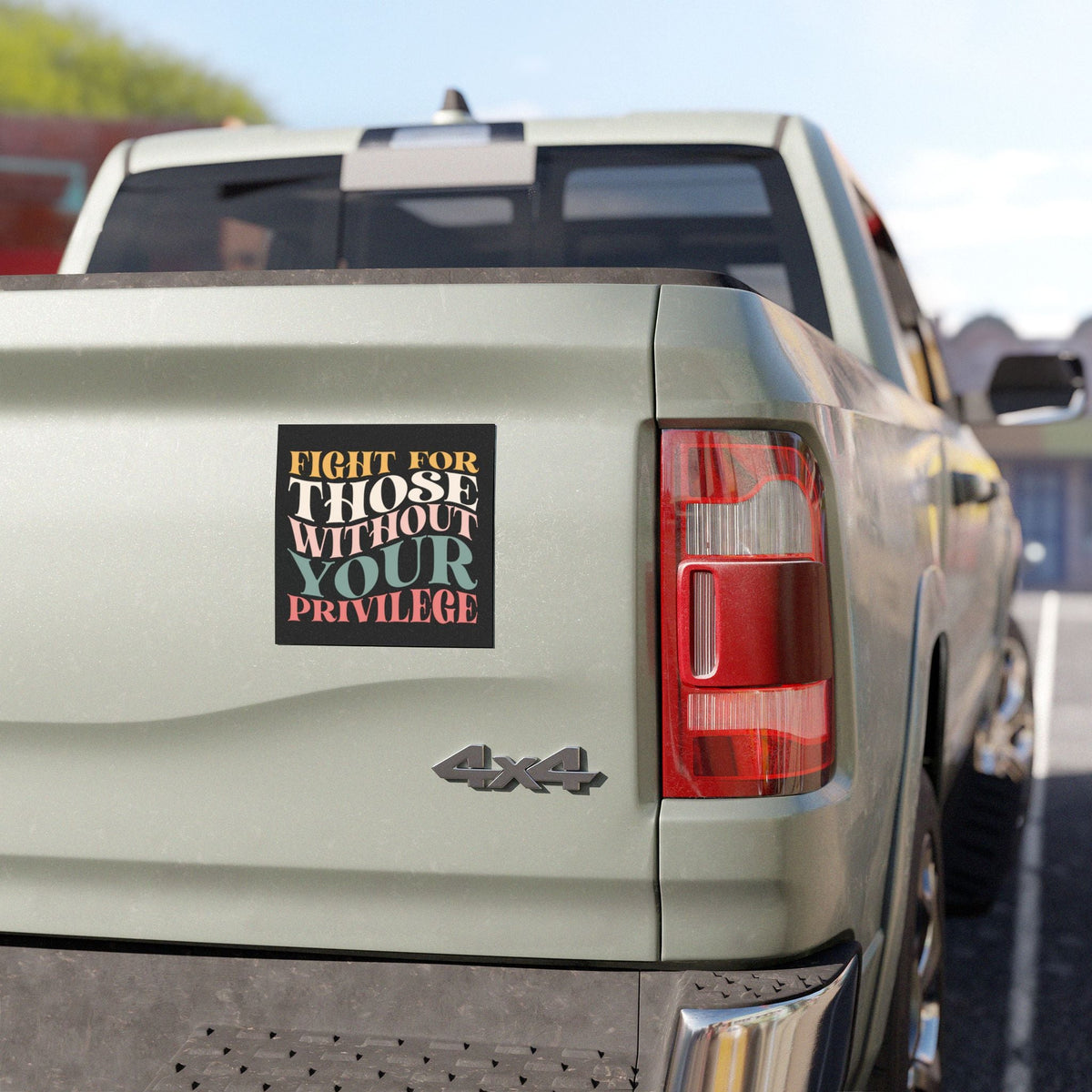 Fight for Those Without Your Privilege Car Magnet