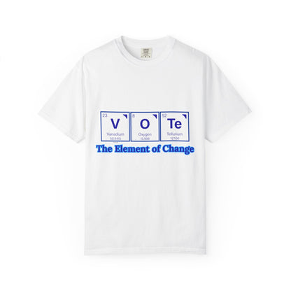 Vote Element of Change T-Shirt — Political Voting Awareness Tee