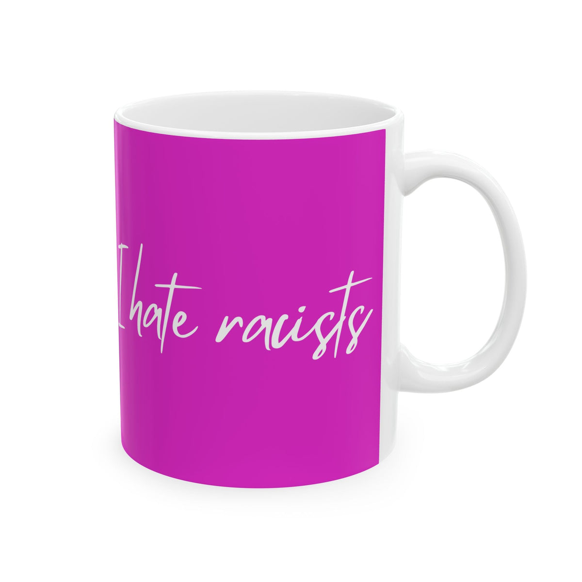"I hate racists" on Ceramic Mug, (11oz, 15oz)