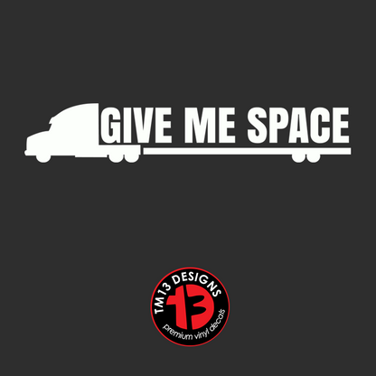 Give Me Space | Give Them Space | Truck Driver Vinyl Decal