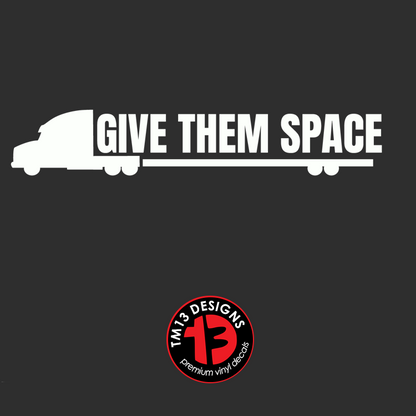 Give Me Space | Give Them Space | Truck Driver Vinyl Decal