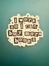 A die-cut sticker with the phrase &