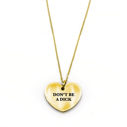 Don’t Be a Dick Necklace - Metal Marvels - Bold mantras for bold women.