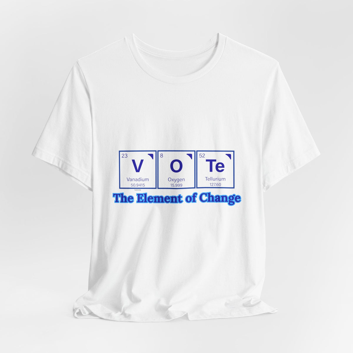 Vote T-Shirt — The Element of Change Graphic Tee (Civic Engagement, Election Apparel)