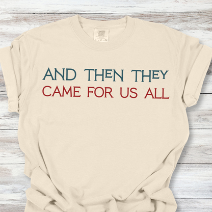 And Then They Came For Us All T-Shirt, Anti-Fascist Resistance Solidarity Tee