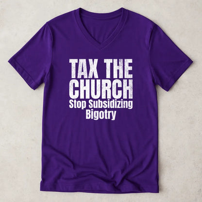 Tax the Church V-Neck Shirt - Stop Subsidizing Bigotry | Progressive Political Shirt