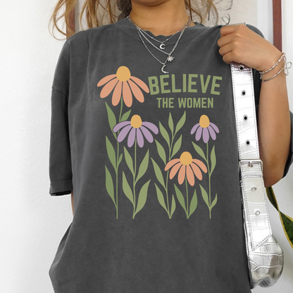 Feminist T-Shirt, Floral Believe the Women