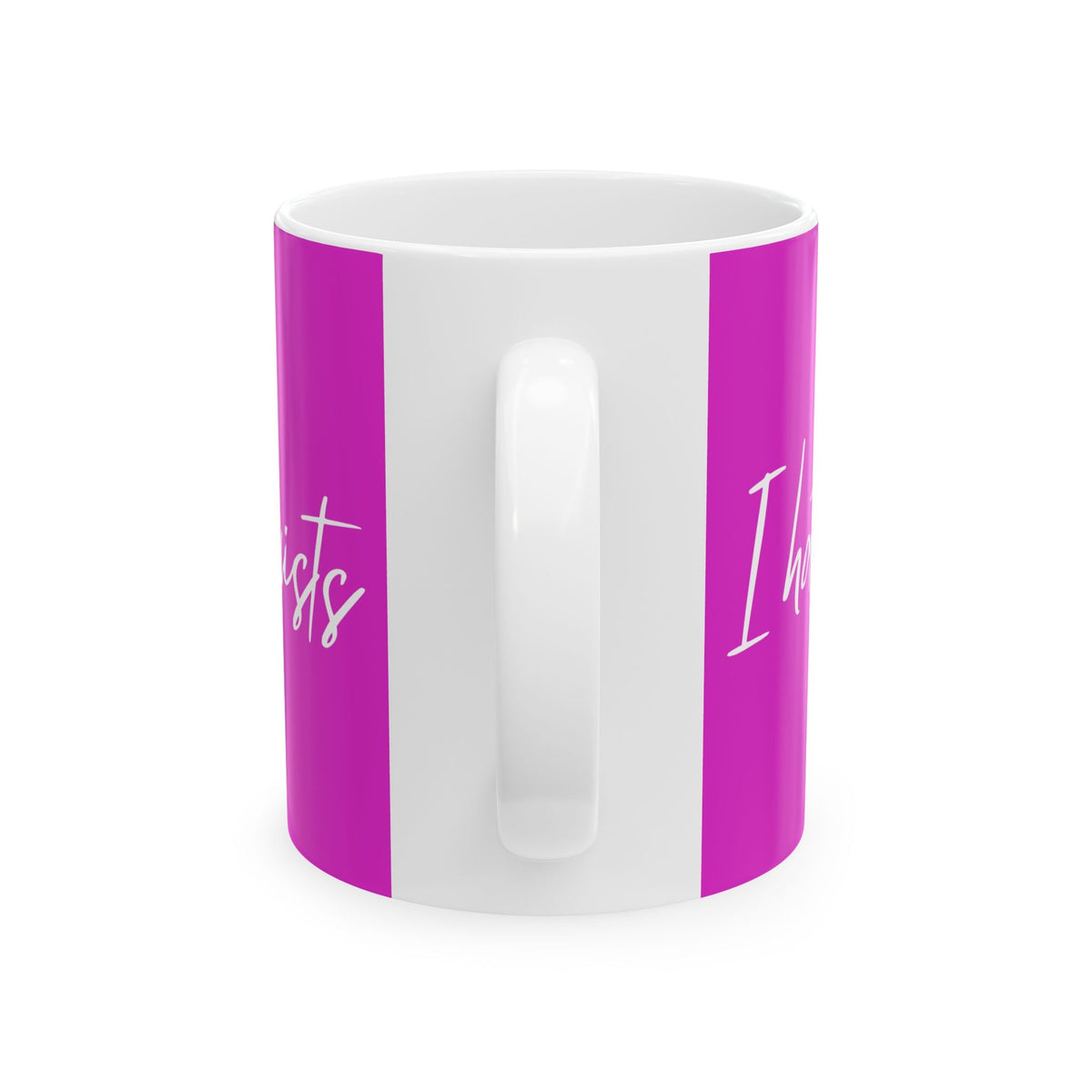 "I hate racists" on Ceramic Mug, (11oz, 15oz)
