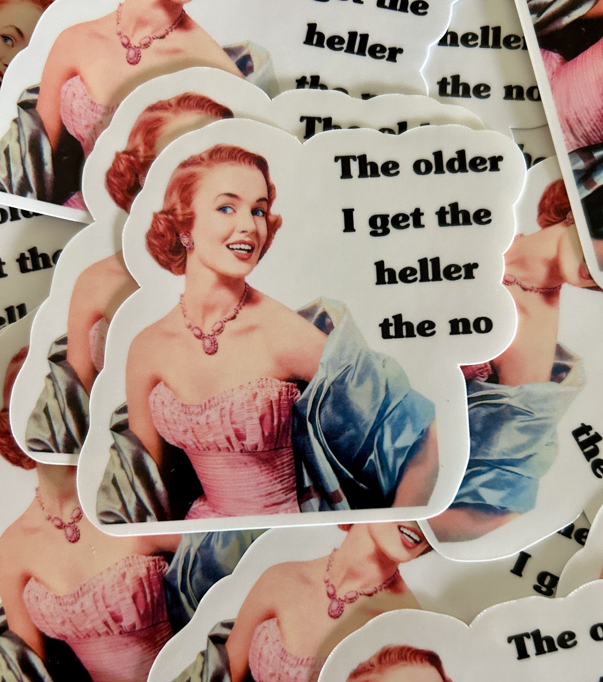 "The Older I Get the Heller the No"
