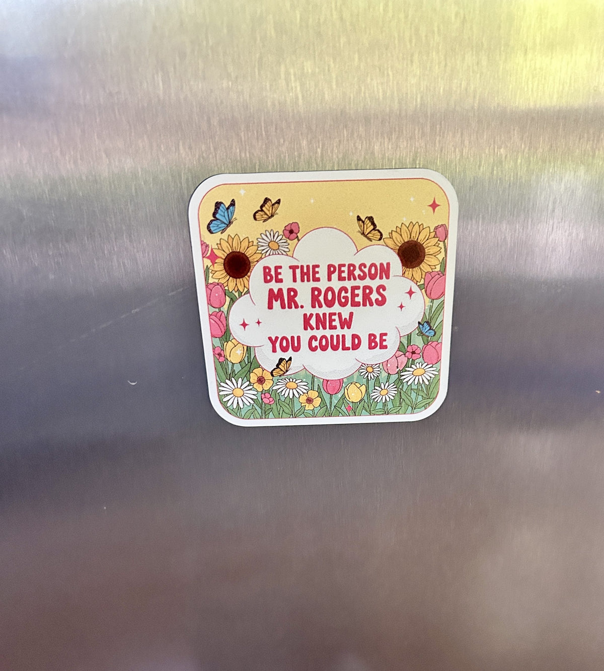 NEW Magnet "Be the Person Mr.Rogers Knew You Could Be"