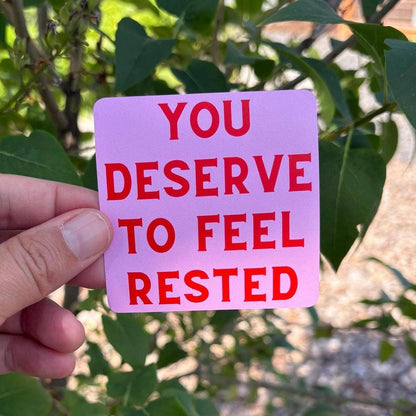 You Deserve to Feel Rested Sticker | Self-Care Affirmation Vinyl Sticker