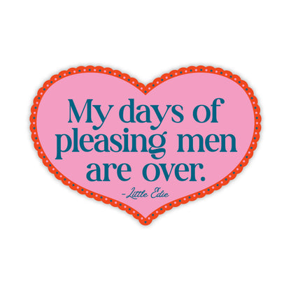 My Days of Pleasing Men Are Over Sticker | Little Edie Vinyl Sticker