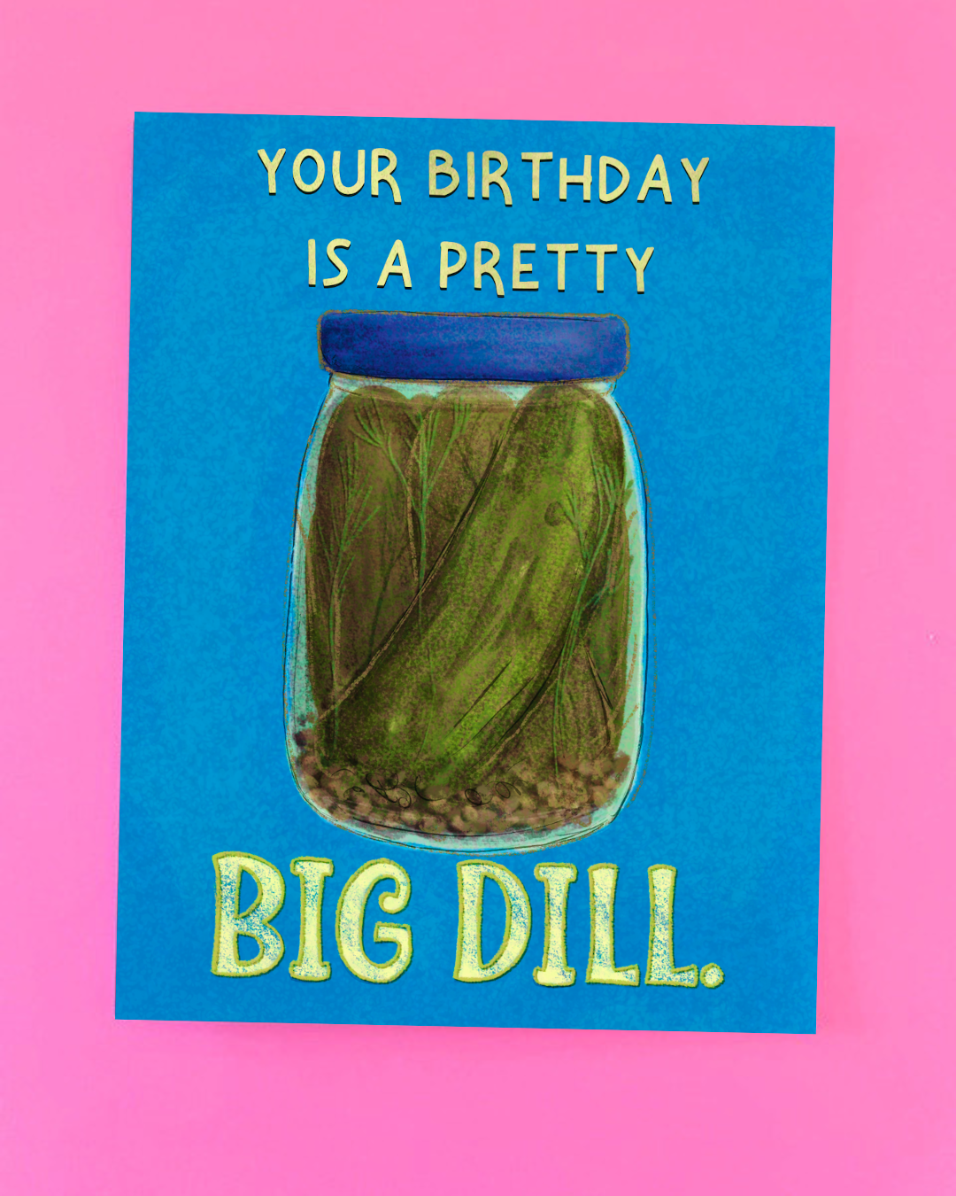 Big Dill Birthday A2 Greeting Card