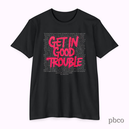 Get in Good Trouble T-Shirt | Activist Graphic Tee