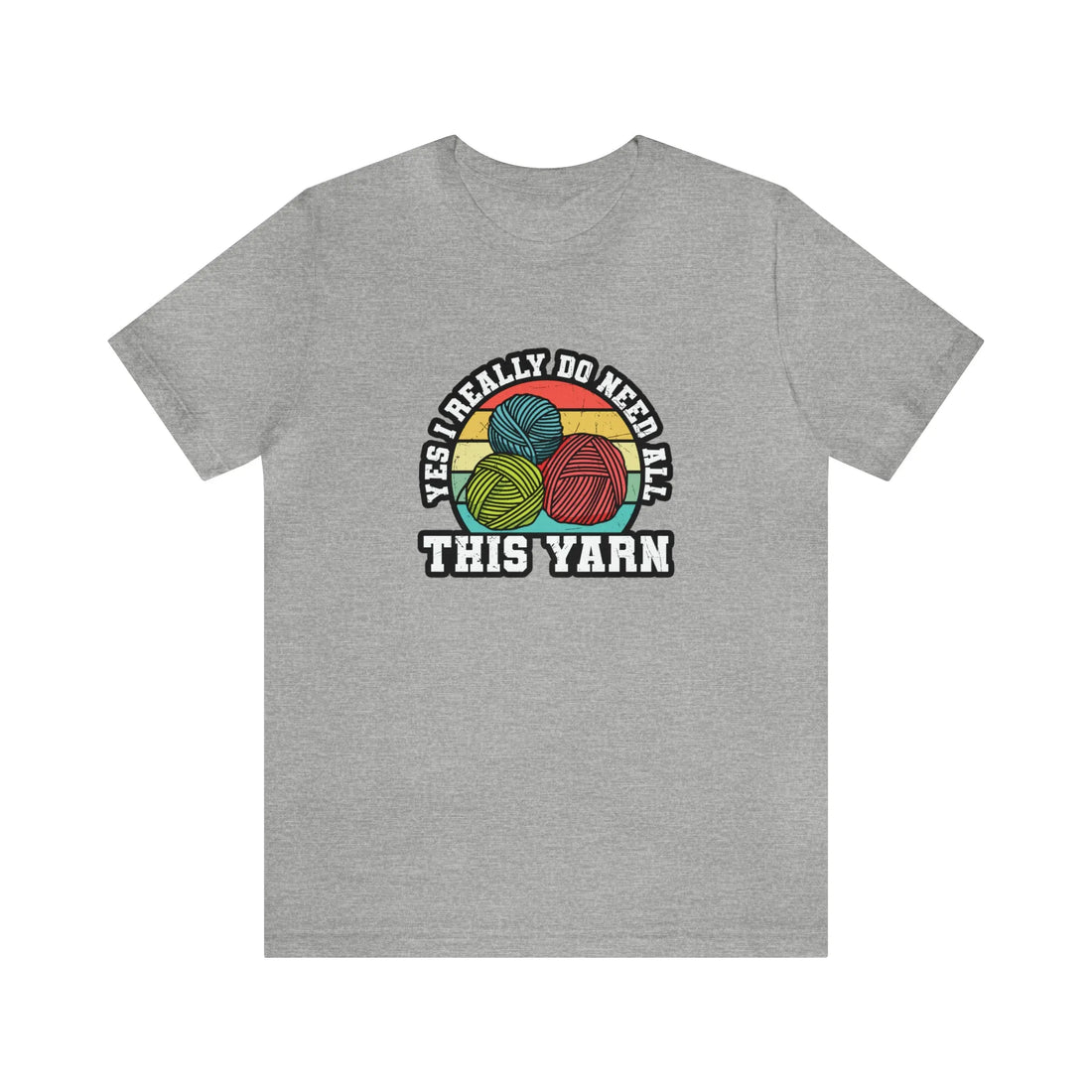 Yes I Really Do Need All This Yarn T-Shirt